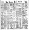 Evening Irish Times Tuesday 28 February 1888 Page 1