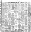 Evening Irish Times Monday 12 March 1888 Page 1