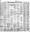 Evening Irish Times Thursday 14 June 1888 Page 1