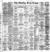 Evening Irish Times Thursday 23 May 1889 Page 1