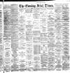 Evening Irish Times Friday 27 September 1889 Page 1