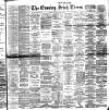 Evening Irish Times Saturday 08 March 1890 Page 1