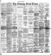 Evening Irish Times Thursday 31 July 1890 Page 1