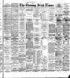 Evening Irish Times Friday 12 September 1890 Page 1