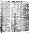 Evening Irish Times Thursday 07 January 1892 Page 1
