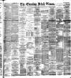 Evening Irish Times Monday 11 January 1892 Page 1