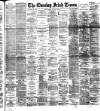 Evening Irish Times Monday 25 January 1892 Page 1