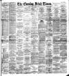 Evening Irish Times Tuesday 09 February 1892 Page 1