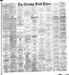 Evening Irish Times Tuesday 07 June 1892 Page 1