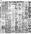 Evening Irish Times Tuesday 22 November 1892 Page 1