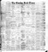 Evening Irish Times Tuesday 07 February 1893 Page 1