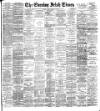 Evening Irish Times Tuesday 21 March 1893 Page 1