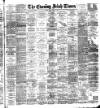 Evening Irish Times Friday 16 June 1893 Page 1