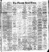 Evening Irish Times Friday 22 September 1893 Page 1