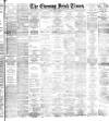 Evening Irish Times Friday 13 October 1893 Page 1