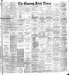 Evening Irish Times Tuesday 17 October 1893 Page 1