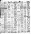Evening Irish Times Friday 17 November 1893 Page 1