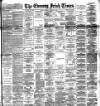 Evening Irish Times Thursday 30 November 1893 Page 1