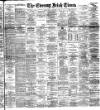 Evening Irish Times Monday 11 December 1893 Page 1
