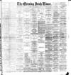 Evening Irish Times Tuesday 18 September 1894 Page 1