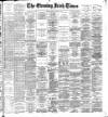 Evening Irish Times Monday 01 October 1894 Page 1