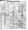 Evening Irish Times Wednesday 10 October 1894 Page 1