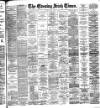 Evening Irish Times Friday 01 March 1895 Page 1