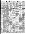 Evening Irish Times Saturday 31 July 1897 Page 1