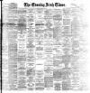 Evening Irish Times Tuesday 10 August 1897 Page 1