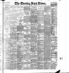 Evening Irish Times Saturday 07 July 1900 Page 1