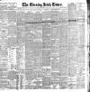 Evening Irish Times Friday 05 July 1901 Page 1