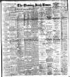 Evening Irish Times Saturday 09 May 1908 Page 1