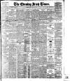Evening Irish Times Tuesday 10 May 1910 Page 1