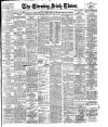 Evening Irish Times Tuesday 11 March 1913 Page 1