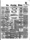 Evening News (Dublin) Saturday 30 April 1859 Page 1