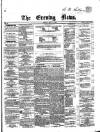 Evening News (Dublin) Friday 06 May 1859 Page 1