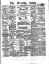Evening News (Dublin) Saturday 07 May 1859 Page 1