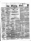 Evening News (Dublin) Tuesday 10 May 1859 Page 1