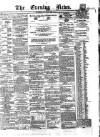 Evening News (Dublin) Thursday 28 July 1859 Page 1