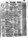 Evening News (Dublin) Thursday 18 August 1859 Page 1