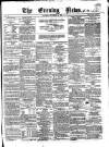 Evening News (Dublin) Saturday 22 October 1859 Page 1