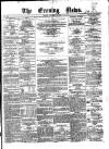 Evening News (Dublin) Friday 28 October 1859 Page 1