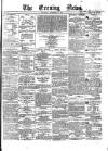 Evening News (Dublin) Thursday 24 November 1859 Page 1