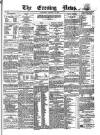 Evening News (Dublin) Saturday 14 January 1860 Page 1