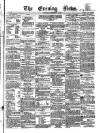 Evening News (Dublin) Thursday 02 February 1860 Page 1
