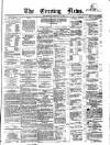 Evening News (Dublin) Wednesday 08 February 1860 Page 1