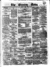 Evening News (Dublin) Monday 09 April 1860 Page 1