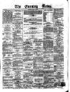 Evening News (Dublin) Tuesday 24 July 1860 Page 1