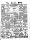 Evening News (Dublin) Wednesday 01 August 1860 Page 1