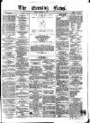 Evening News (Dublin) Monday 24 December 1860 Page 1